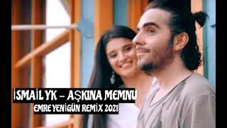 Dj Emre Yenigün ft. İsmail Yk - Aşkına Memnu (Remix 2021) Resimi