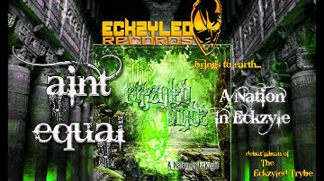 Eckzyled Trybe - Aint Equal