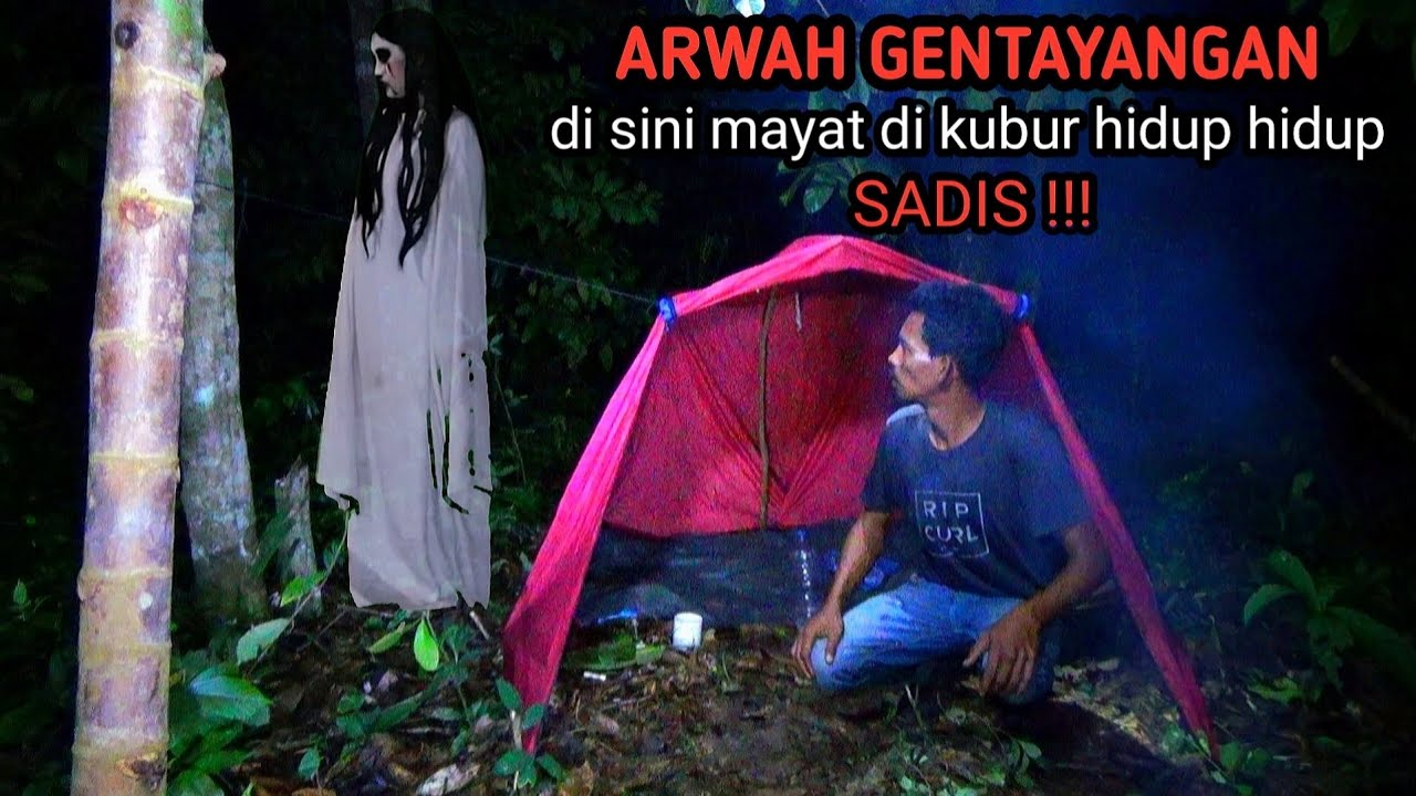 camping horor‼️LOKASI BEKAS IBU MUDA DI KUBUR HIDUP2 -ARWA MASI GENTAYANGAN