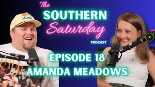 Amanda Meadows | The Southern Saturday Podcast w/ Justin Stagner #18