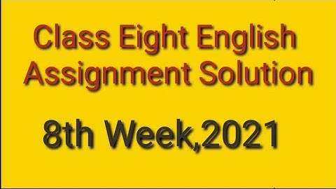 Class 8 English assignment solution, 8th week