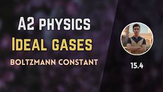 15.4 Boltzmann constant | Ideal Gas | A2 level Physics