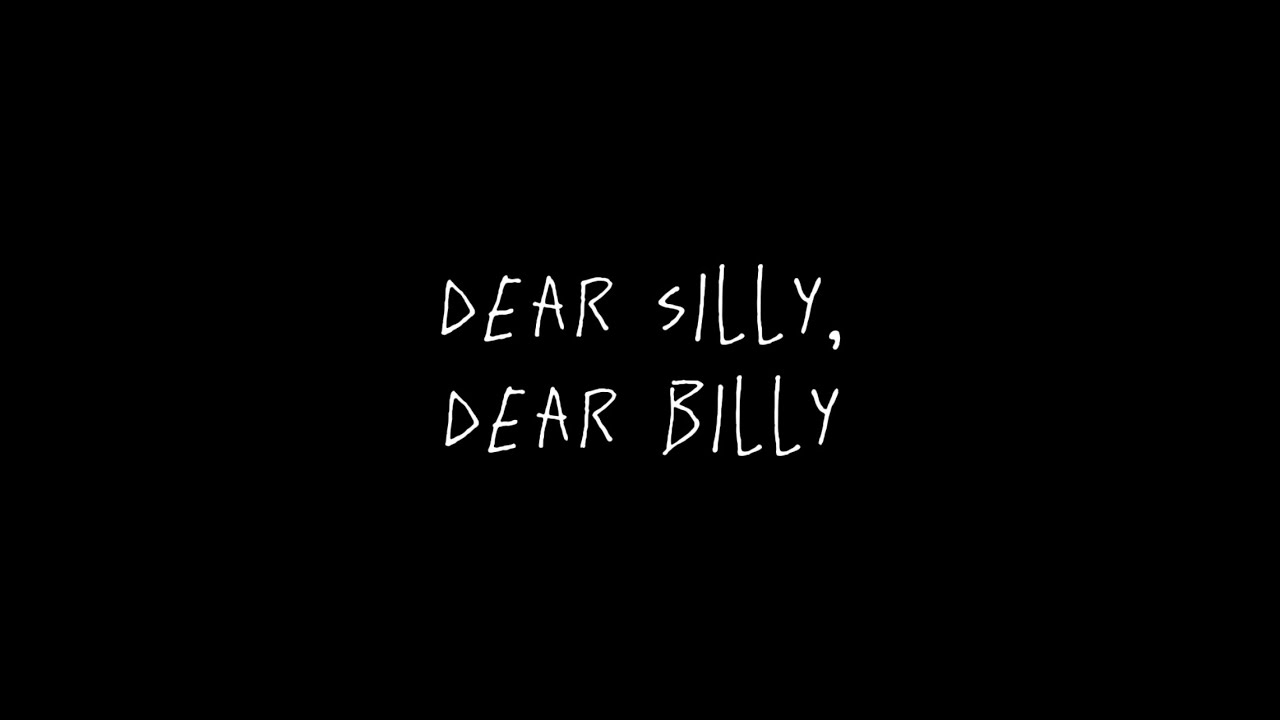 Dear silly, Dear Billy (Lyric video) YouTube