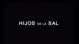 Hijos de la Sal (2018) ★ Trailer Oficial