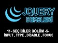 11- Jquery Dersleri - Seciciler Bolum -5- input , type , disable , focus