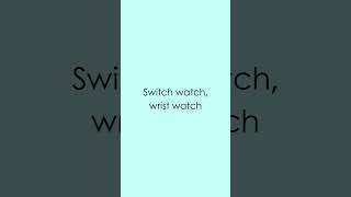 #343 | Switch watch, wrist watch #challenge #tonguetwisterchallange