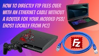 How To Directly FTP Files Over With An Ethernet Cable For Your Modded PS3!  [HOST LOCALLY FROM PC!] - YouTube