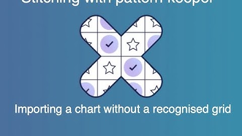 18.  Flosstube - How to use Pattern Keeper - Importing a chart without a recognised grid