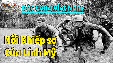 Đặc Công: Nỗi khiếp sợ của lính Mỹ trong Chiến tranh Việt Nam!