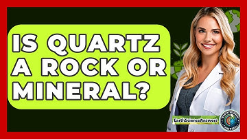 Is Quartz A Rock Or Mineral? - Earth Science Answers