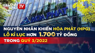 Nguyên nhân khiến Hòa Phát (HPG) lỗ kỷ lục hơn 1.700 tỷ đồng trong quý 3\/2022....