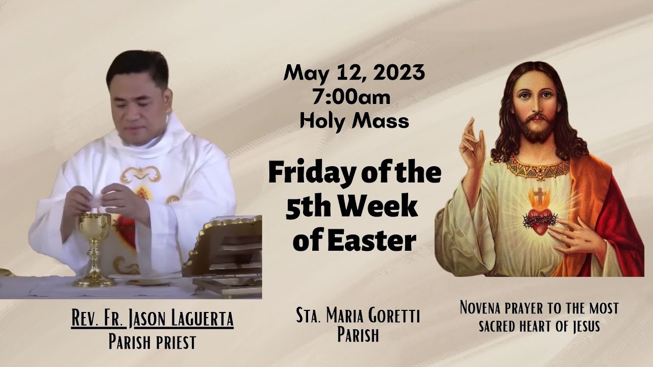May 12, 2023 Rosary & 7am Holy Mass on Friday of the 5th Week of Easter ...