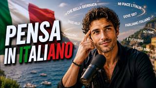 ITALIAN PODCAST 🇮🇹 Train Your Brain to Think in Italian | Speak Fluently Without Translating ✅