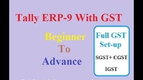 Tally ERP-9 with GST Beginner to Advance # What is Tally # What is GST # what is GST # What is SGST