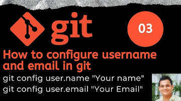 Git Tutorial 03 : How to configure username and email in the git