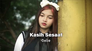 Download lagu KASIH SESAAT - GEBE