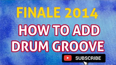 HOW TO ADD DRUM GROOVE - FINALE 2014