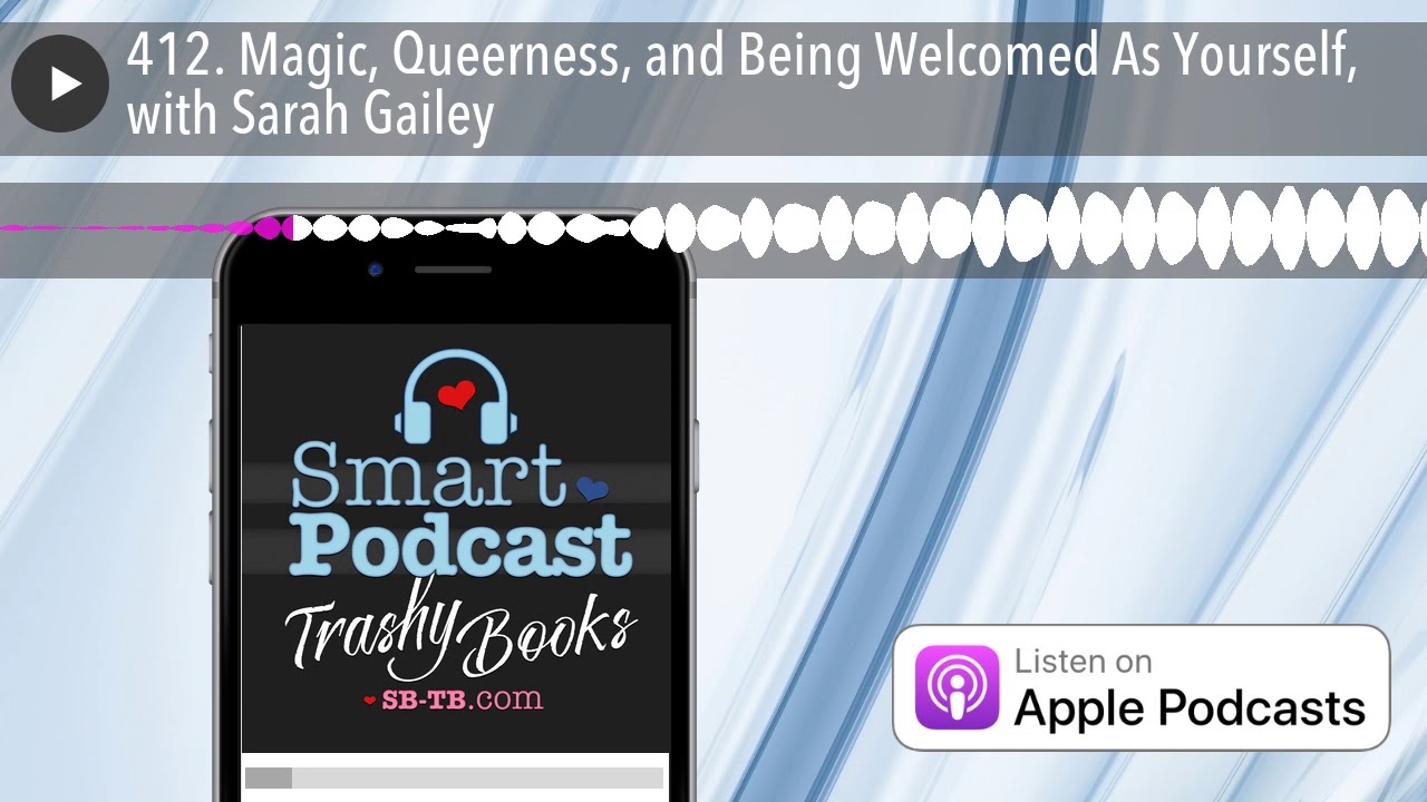412. Magic, Queerness, and Being Welcomed As Yourself, with Sarah Gailey