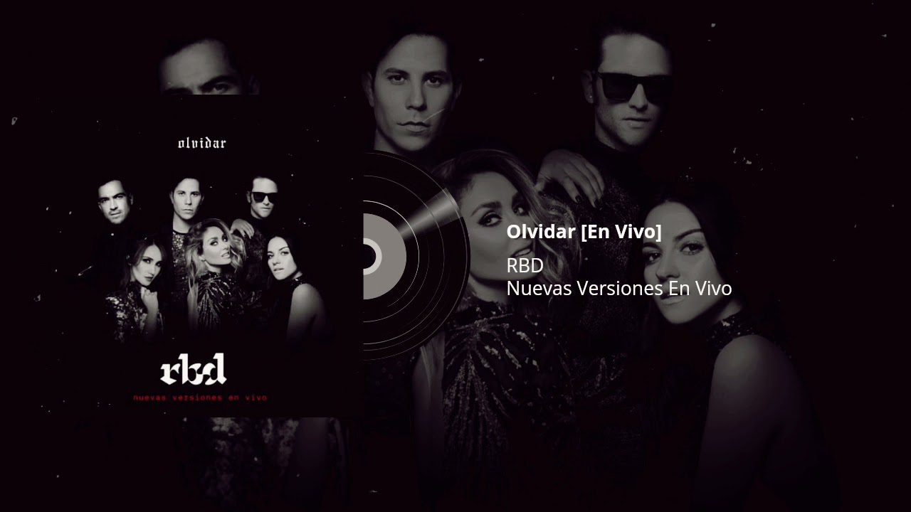 RBD - Olvidar [Nuevas Versiones En Vivo] Part I