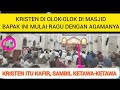 MENJELEK²KAN KRISTEN DI MASJID BAPAK INI MULAI RAGU DENGAN AGAMANYA