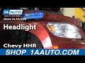 How to Replace Headlight 2006-11 Chevy HHR