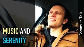 Commute talk: Music and Serenity