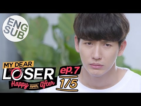 [Eng Sub] My Dear Loser รักไม่เอาถ่าน | ตอน Happy Ever After | EP.7 [1/5]