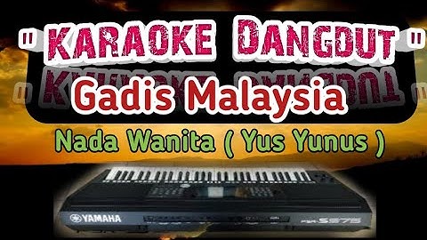 GADIS MALAYSIA - YUS YUNUS - KARAOKE NADA WANITA