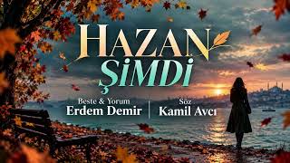 Hazan Şimdi Beste & Yorum - Erdem Demir Söz - Kamil Avcı