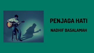 PENJAGA HATI // NADHIF BASALAMAH // Lirik Lagu