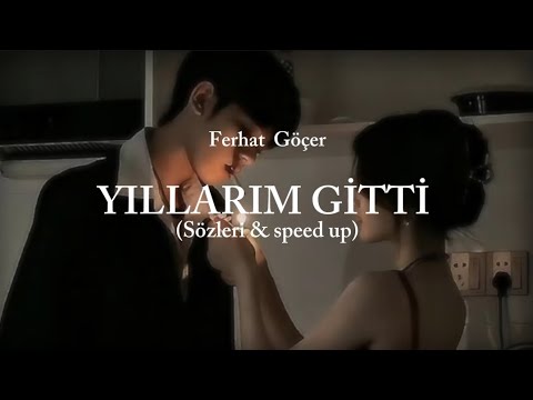 Ferhat Göçer - Yıllarım Gitti (Sözleri & speed up)