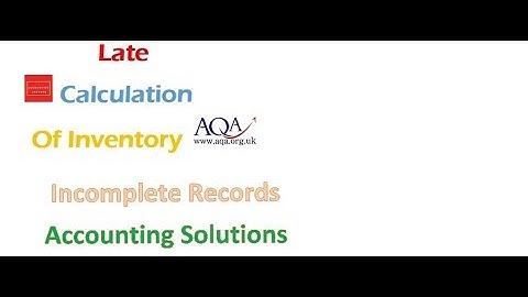 Late calculation of inventory (Incomplete records)