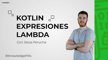 Kotlin - Expresiones Lambda - Píldoras de conocimiento