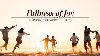 Fullness of Joy - Sunday Worship - 04/16/23