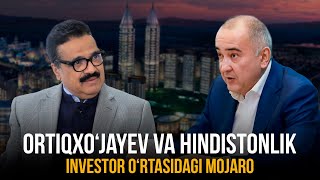 Ortiqxo‘jayev va Hindistonlik investor o‘rtasidagi mojaro!