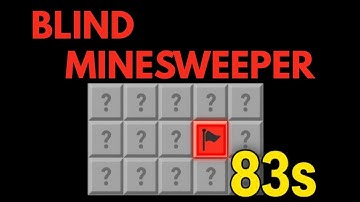 Minesweeper... Without Seeing Numbers!? (83 Blind run)