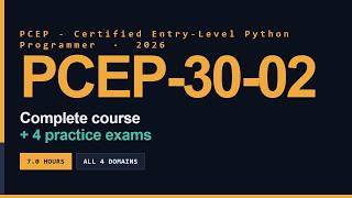 Entry-Level Python Programmer (PCEP-30-02) Exam Full Course [7 Hours] - Pass on Your First Try