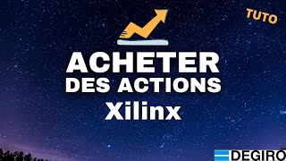 Comment Acheter Des Actions Xilinx En Bourse  Tuto Fr Degiro