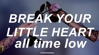 Download lagu break your little heart - all time low // lyrics