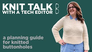 Knit Talk - Ep 23 - A Planning Guide for Knitted Buttonholes