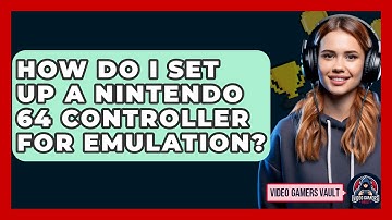 How Do I Set Up a Nintendo 64 Controller for Emulation? | Video Gamers Vault News