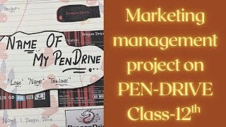 Marketing Management Project | Business Studies | Product: Pen Drive | Class 11/12 l CBSE PROJECT