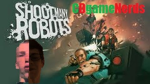 CDgameNerds Play - Shoot Many Robots part 3 (Dilons P.O.V)