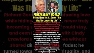 Richard Gere Breaks Down “She Was The Love Of My Life” #shorts Wealth