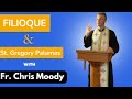 Filioque and St. Gregory Palamas w/ Fr. Chris Moody