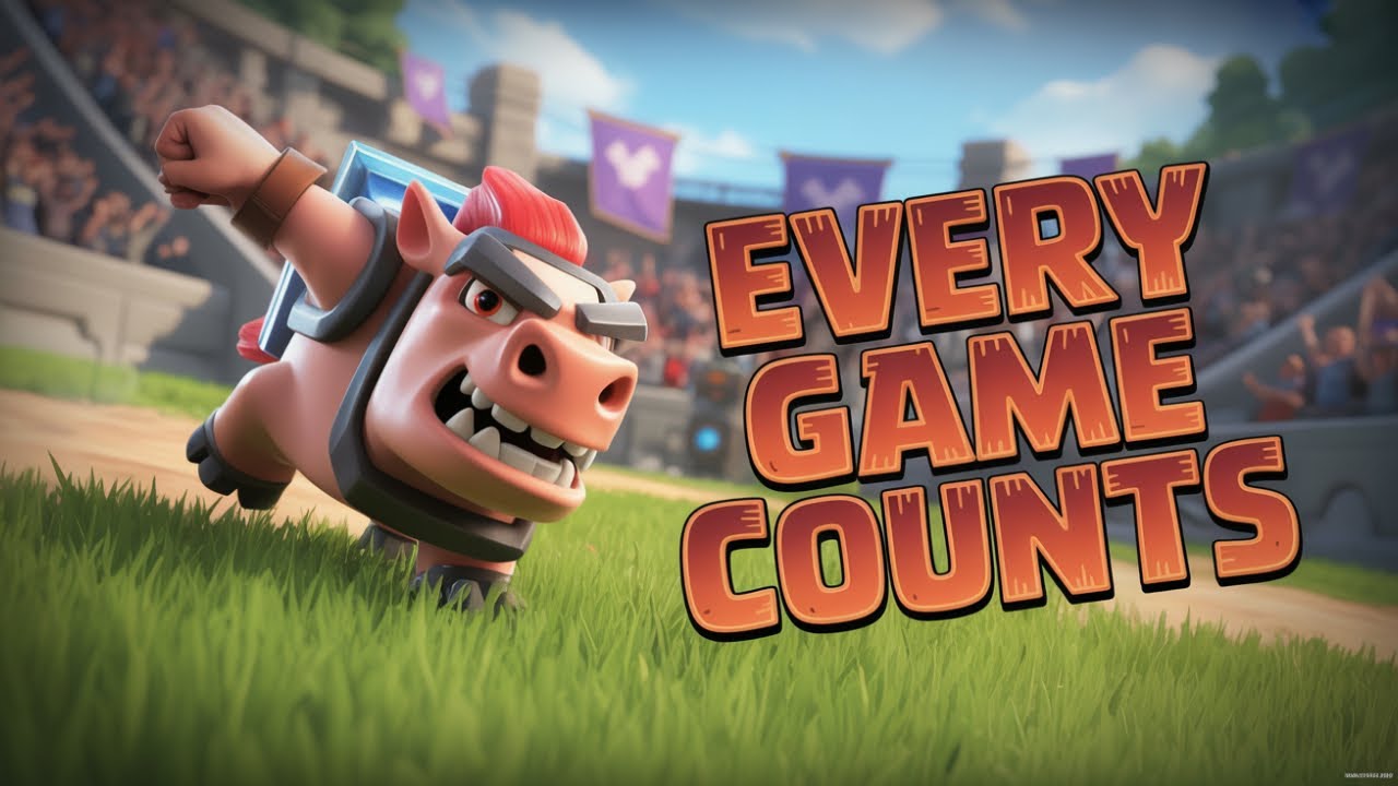 Every Game Counts – Ultimate Clash Royale Ladder Grind