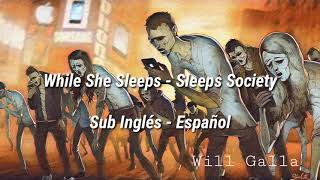 While She Sleeps - Sleeps Society Sub Inglés - Español