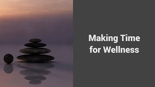 MOOC USSV101x | Effective Time Management | Making Time for Wellness