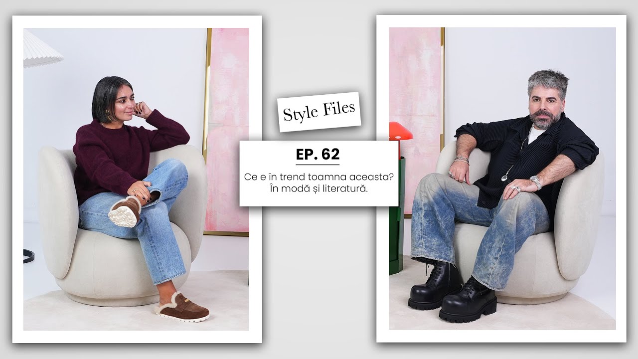 Style Files Ep. 62 I Colecții în trend toamna aceasta + Vocile de care te poți îndrăgosti