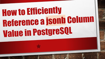 How to Efficiently Reference a jsonb Column Value in PostgreSQL
